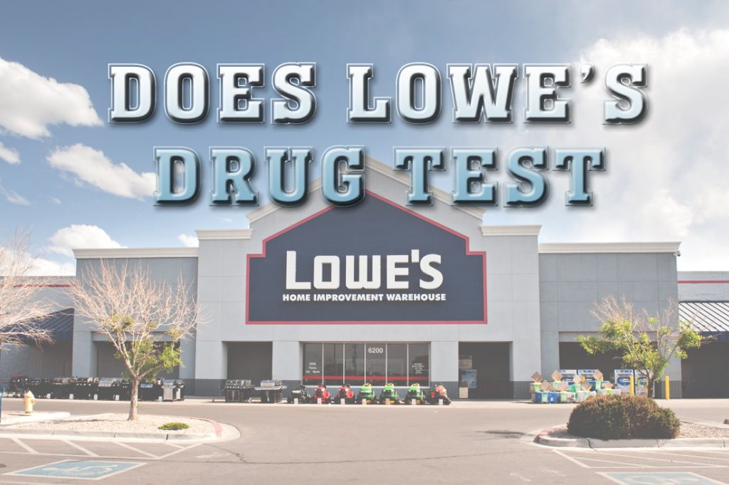 Does Lowe's Drug Test
