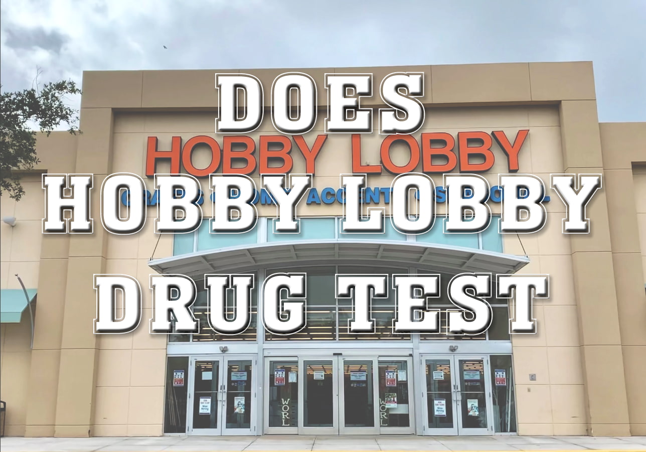 Does Hobby Lobby Drug Test